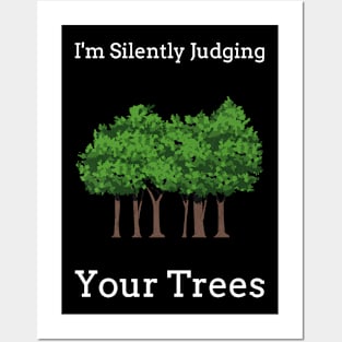 I'm Silently Judging Your Trees. #2 Posters and Art